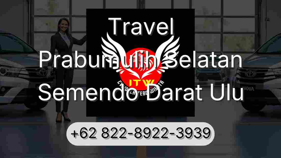 Travel Prabumulih Selatan Semendo Darat Ulu