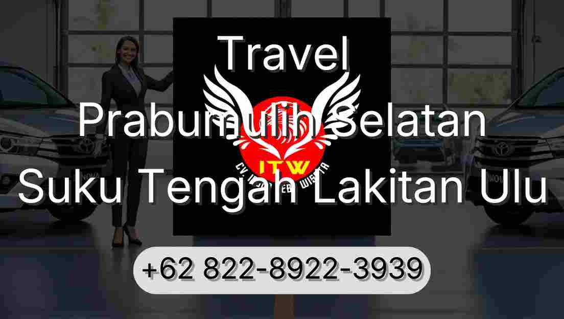 Travel Prabumulih Selatan Suku Tengah Lakitan Ulu