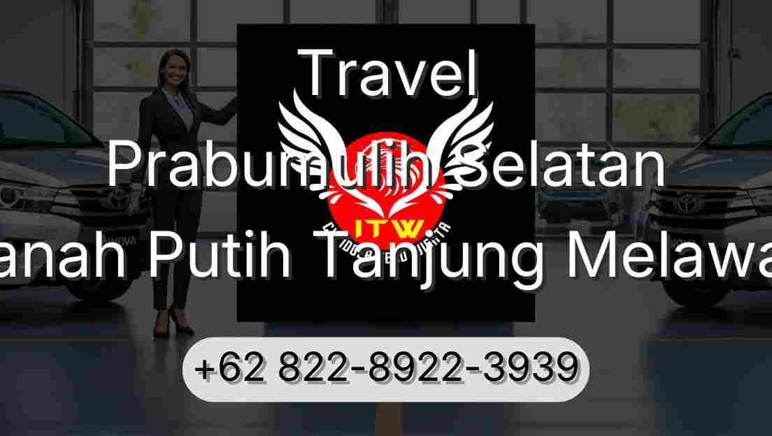 Travel Prabumulih Selatan Tanah Putih Tanjung Melawan