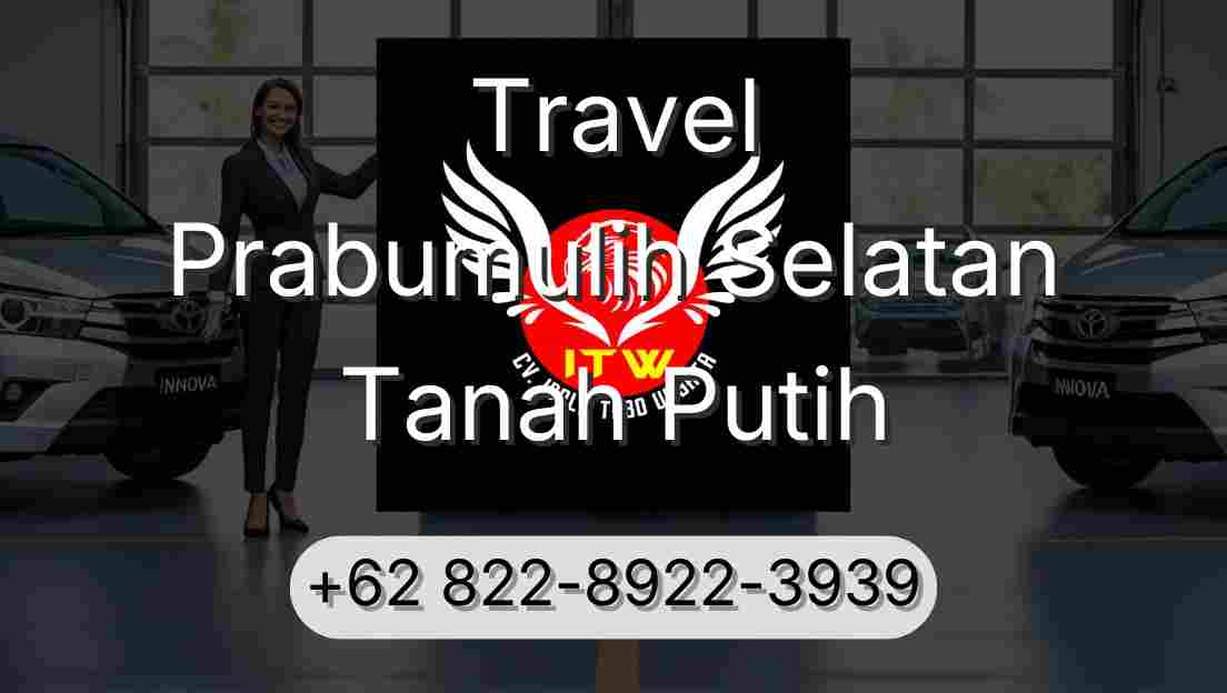 Travel Prabumulih Selatan Tanah Putih