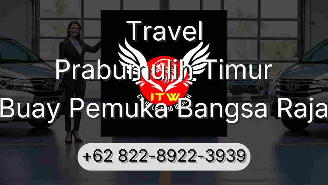 Travel Prabumulih Timur Buay Pemuka Bangsa Raja