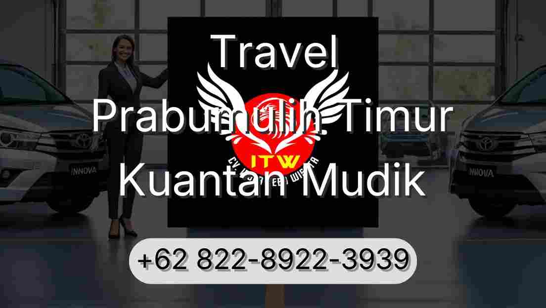 Travel Prabumulih Timur Kuantan Mudik