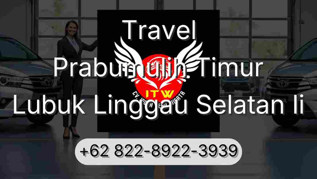 Travel Prabumulih Timur Lubuk Linggau Selatan Ii