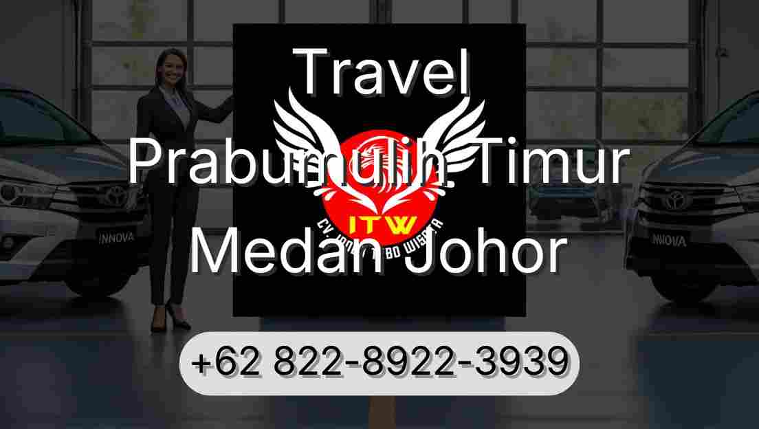 Travel Prabumulih Timur Medan Johor