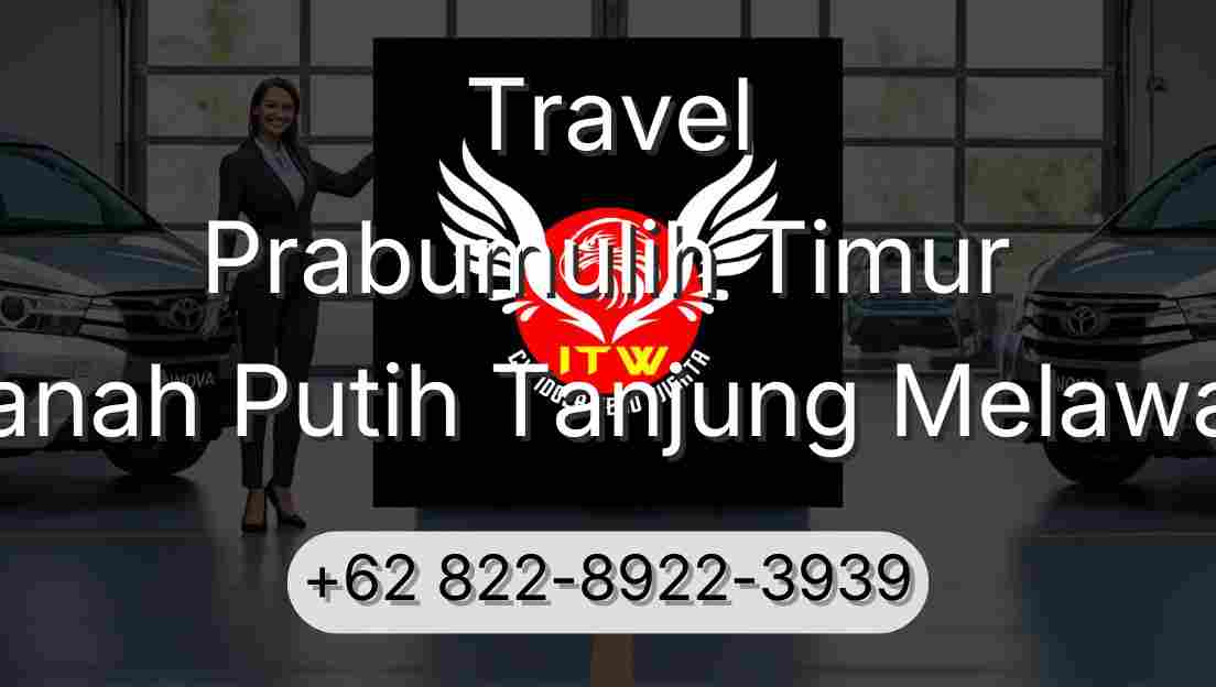 Travel Prabumulih Timur Tanah Putih Tanjung Melawan