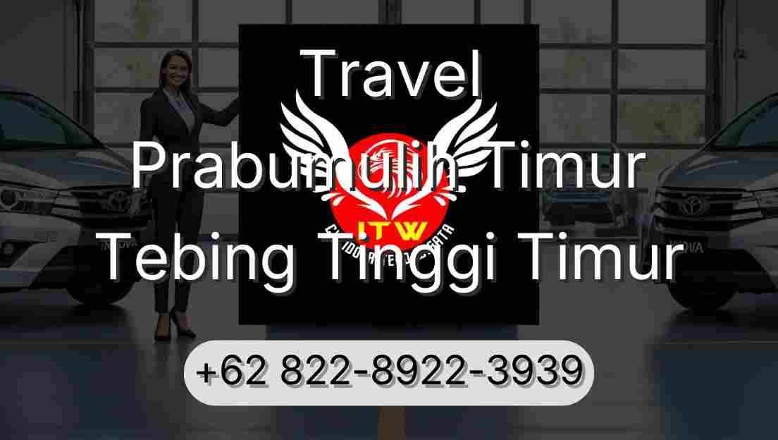 Travel Prabumulih Timur Tebing Tinggi Timur