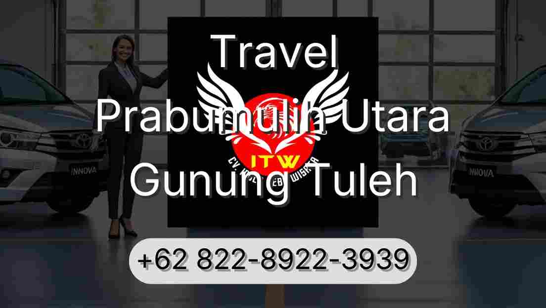 Travel Prabumulih Utara Gunung Tuleh