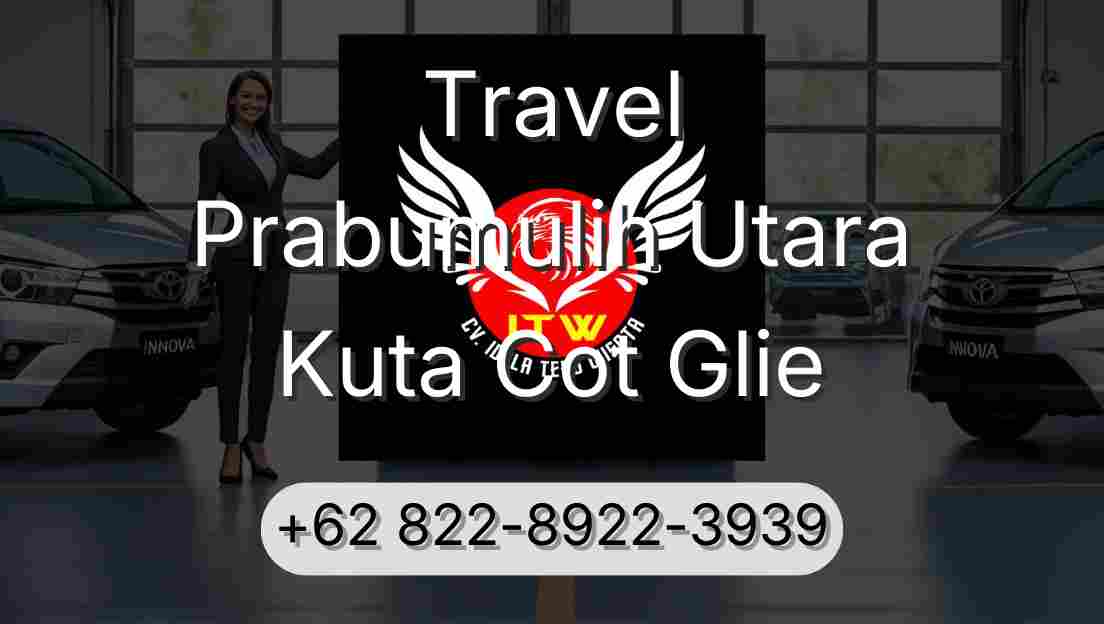 Travel Prabumulih Utara Kuta Cot Glie