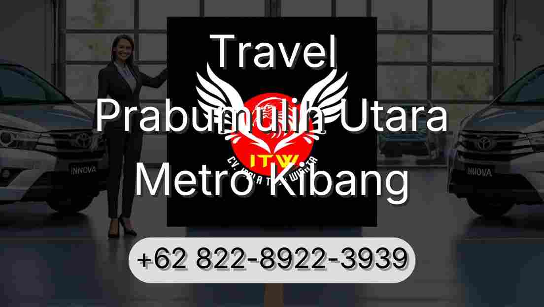 Travel Prabumulih Utara Metro Kibang