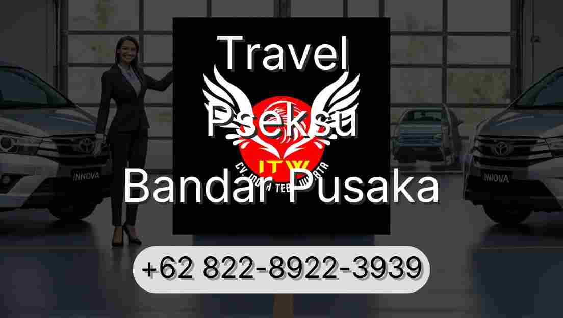 Travel Pseksu Bandar Pusaka
