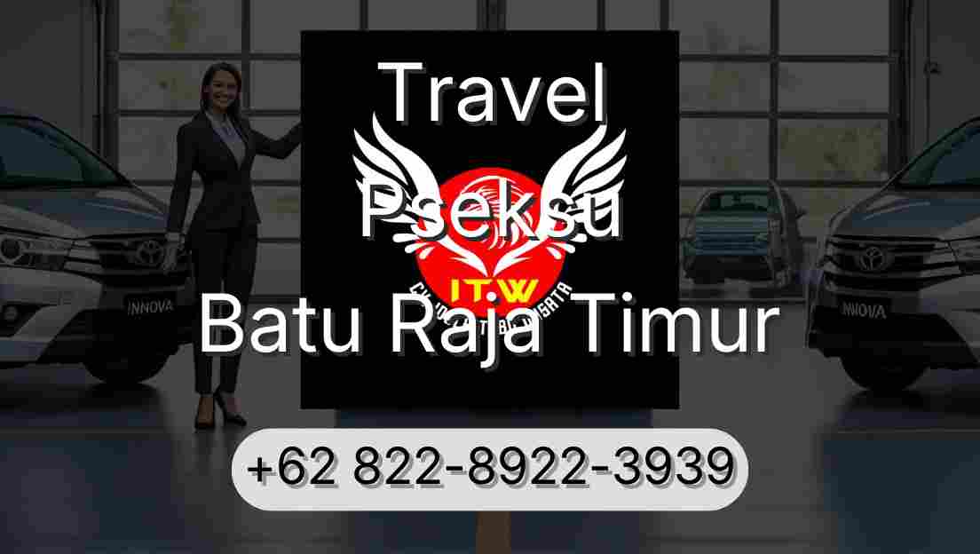 Travel Pseksu Batu Raja Timur