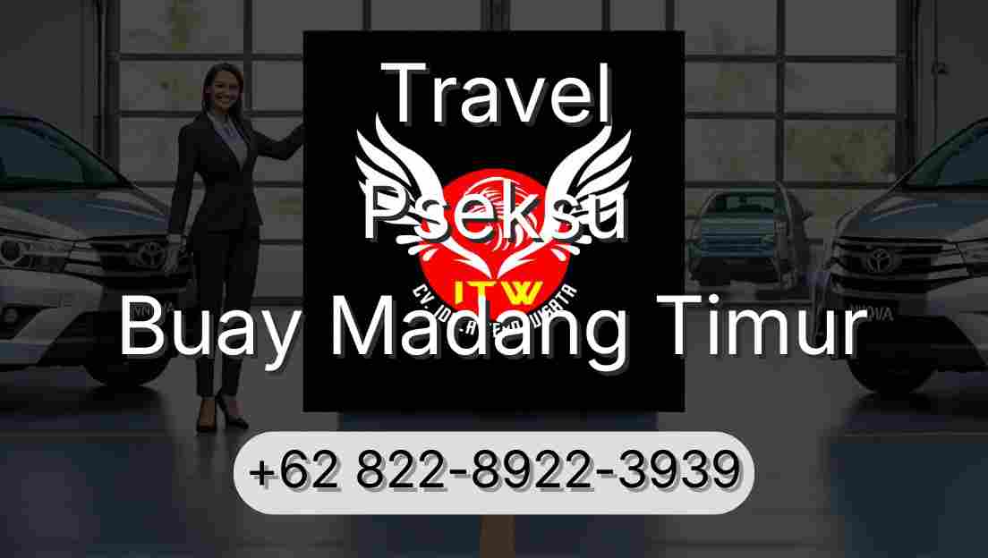 Travel Pseksu Buay Madang Timur