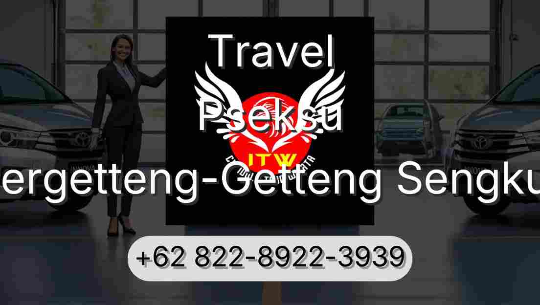 Travel Pseksu Pergetteng-Getteng Sengkut
