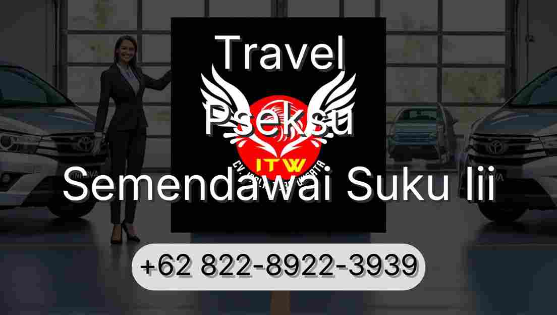 Travel Pseksu Semendawai Suku Iii