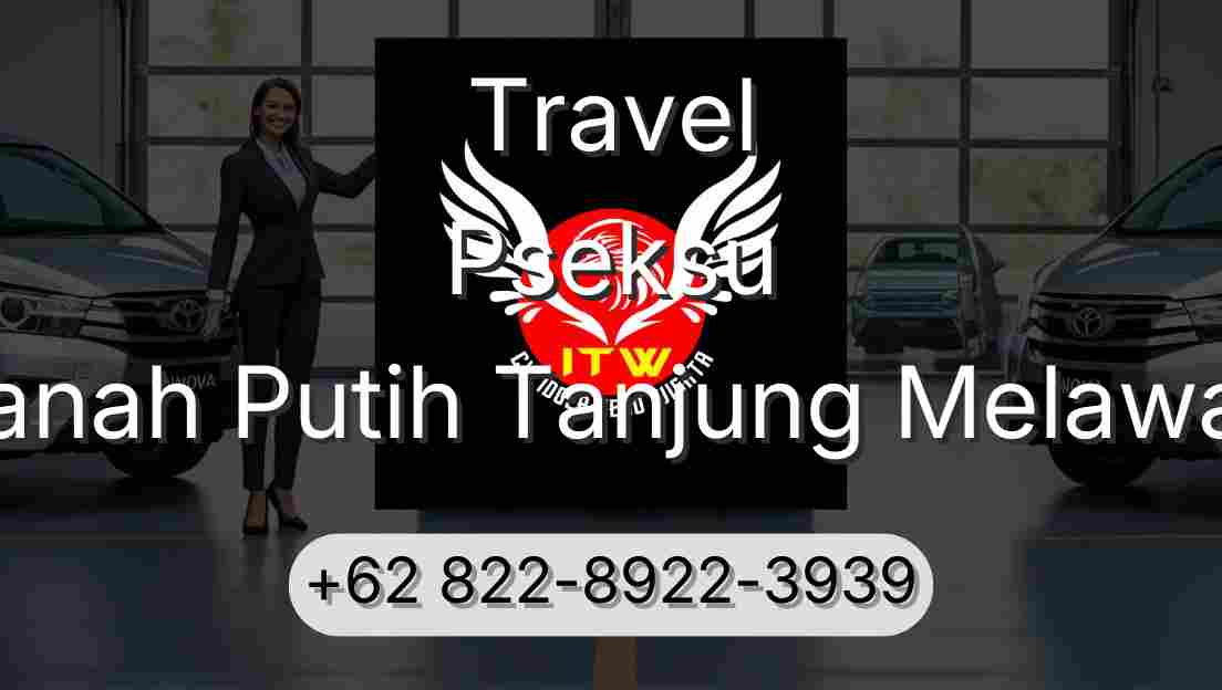 Travel Pseksu Tanah Putih Tanjung Melawan