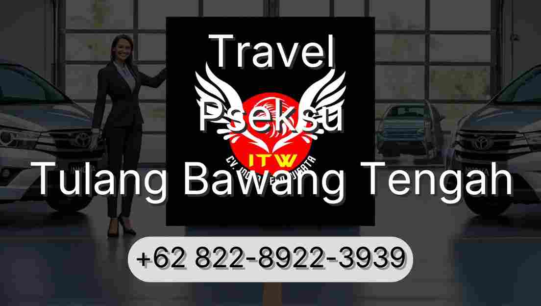 Travel Pseksu Tulang Bawang Tengah