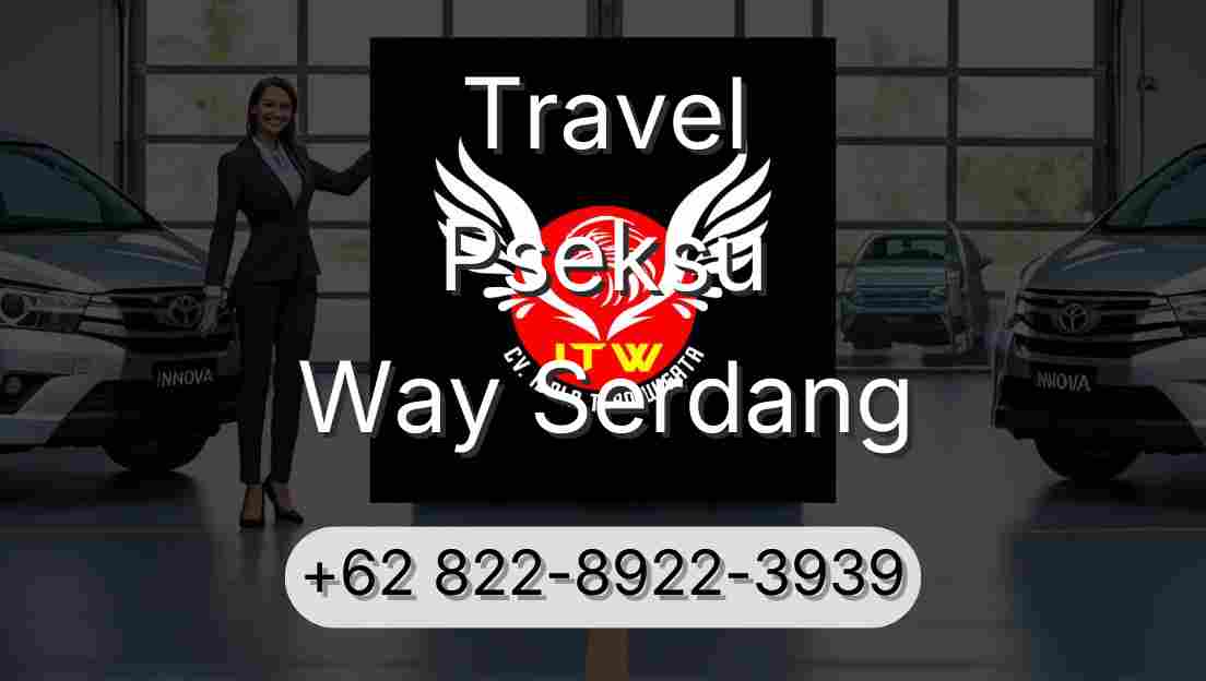 Travel Pseksu Way Serdang
