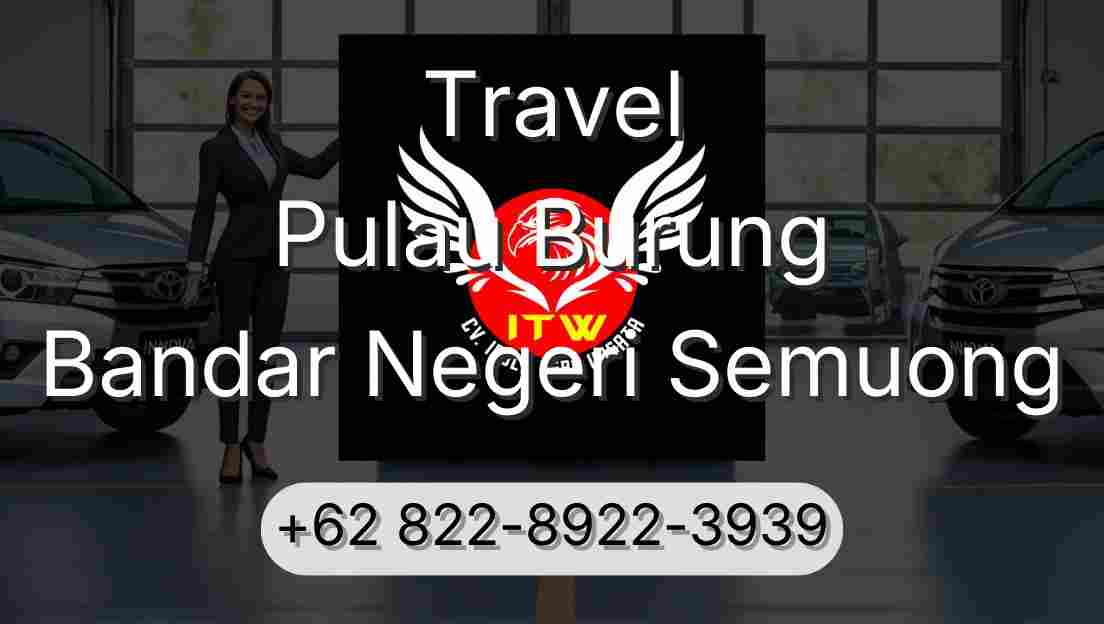 Travel Pulau Burung Bandar Negeri Semuong