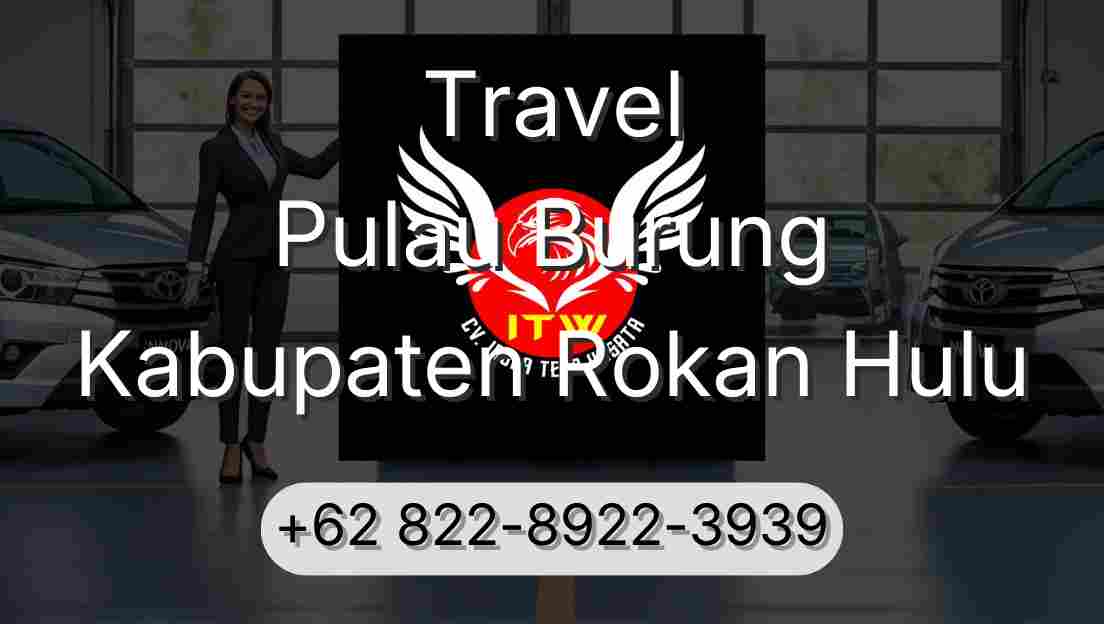 Travel Pulau Burung Kabupaten Rokan Hulu