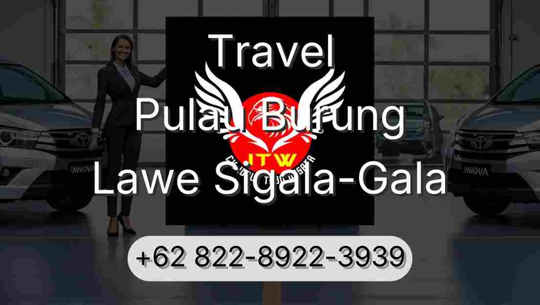 Travel Pulau Burung Lawe Sigala-Gala