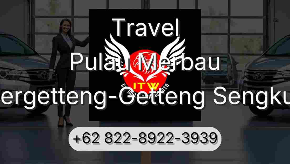 Travel Pulau Merbau Pergetteng-Getteng Sengkut