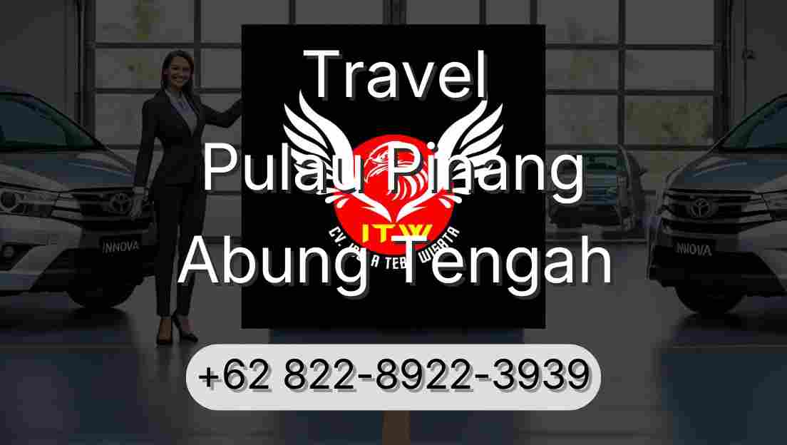 Travel Pulau Pinang Abung Tengah