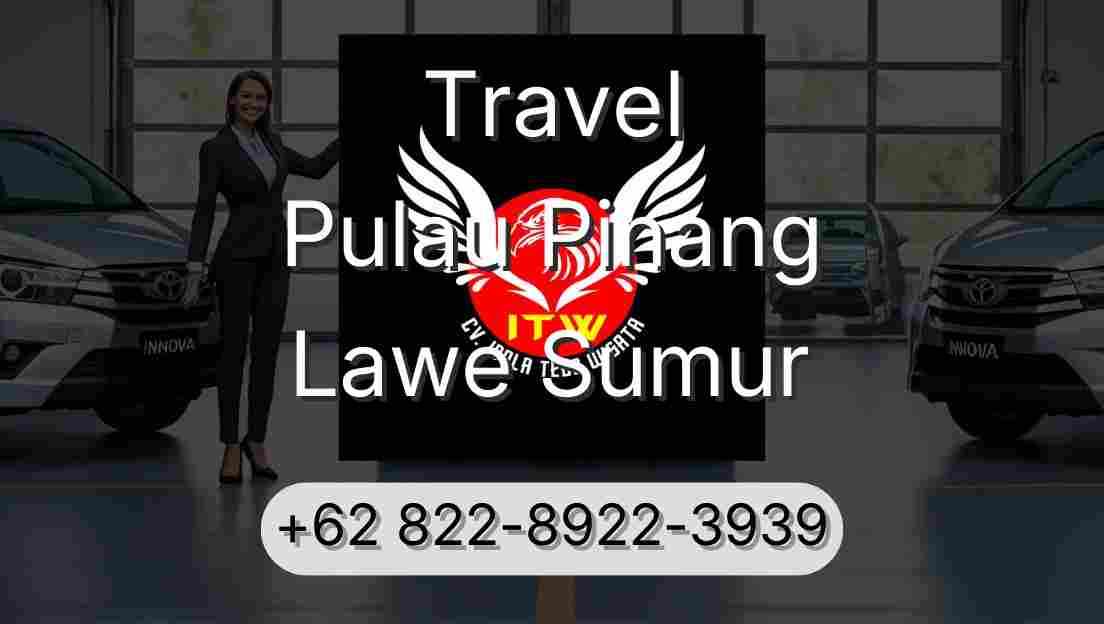 Travel Pulau Pinang Lawe Sumur