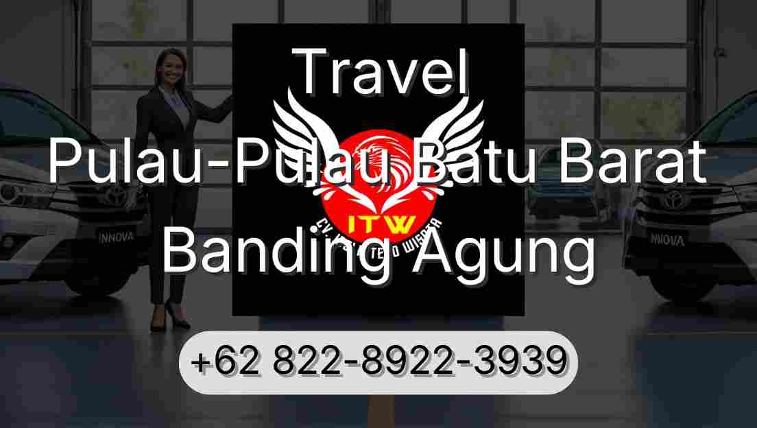 Travel Pulau-Pulau Batu Barat Banding Agung