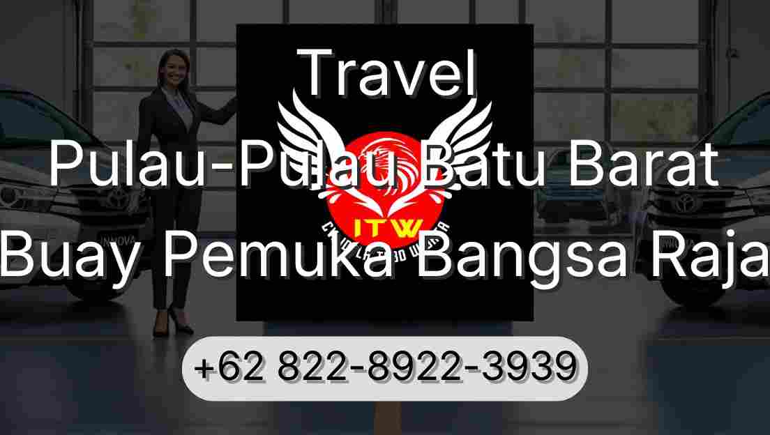 Travel Pulau-Pulau Batu Barat Buay Pemuka Bangsa Raja