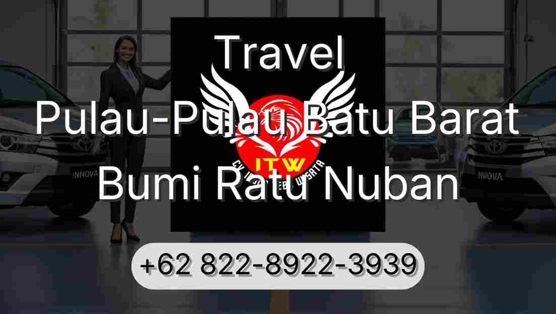 Travel Pulau-Pulau Batu Barat Bumi Ratu Nuban
