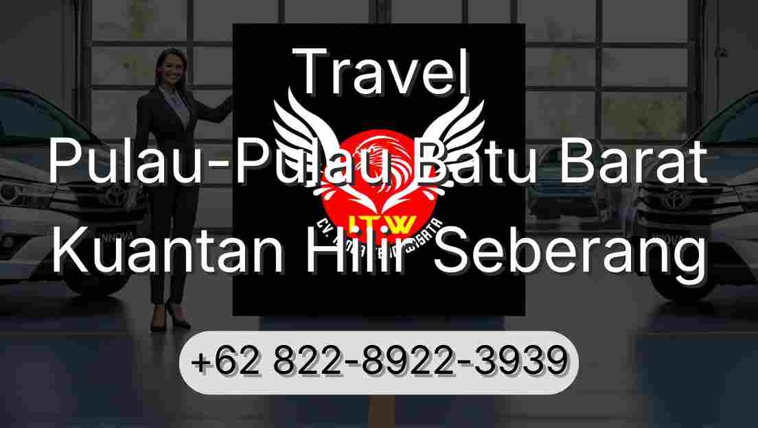 Travel Pulau-Pulau Batu Barat Kuantan Hilir Seberang