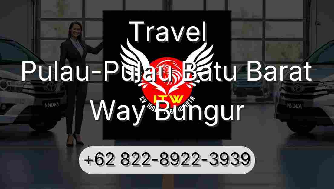 Travel Pulau-Pulau Batu Barat Way Bungur