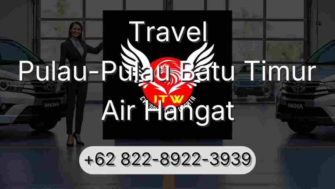 Travel Pulau-Pulau Batu Timur Air Hangat