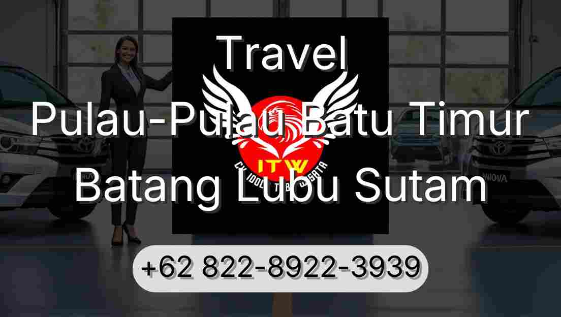 Travel Pulau-Pulau Batu Timur Batang Lubu Sutam