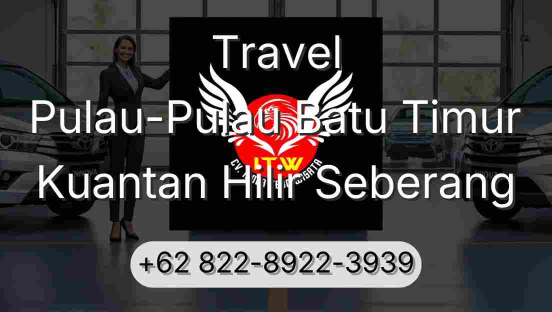 Travel Pulau-Pulau Batu Timur Kuantan Hilir Seberang