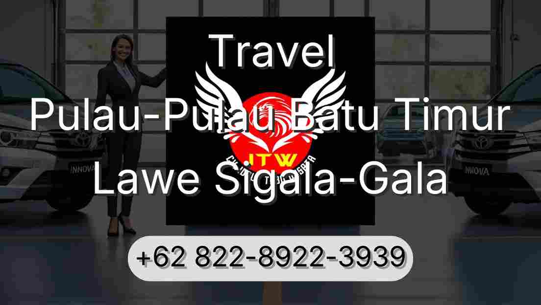Travel Pulau-Pulau Batu Timur Lawe Sigala-Gala