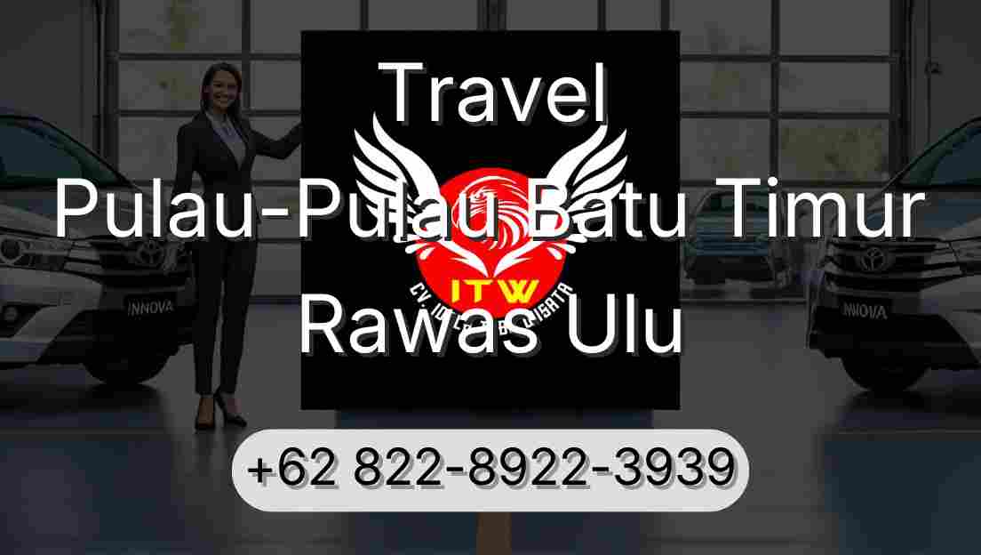 Travel Pulau-Pulau Batu Timur Rawas Ulu