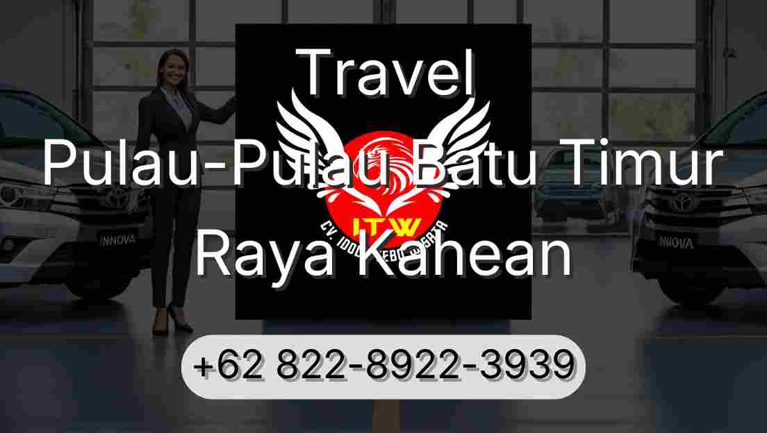 Travel Pulau-Pulau Batu Timur Raya Kahean