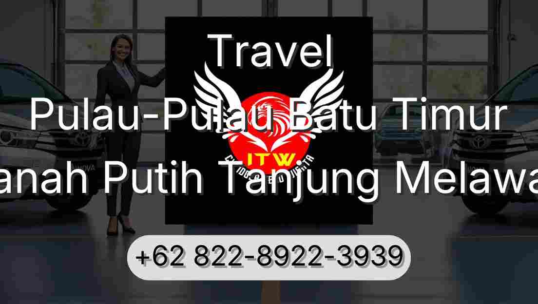 Travel Pulau-Pulau Batu Timur Tanah Putih Tanjung Melawan