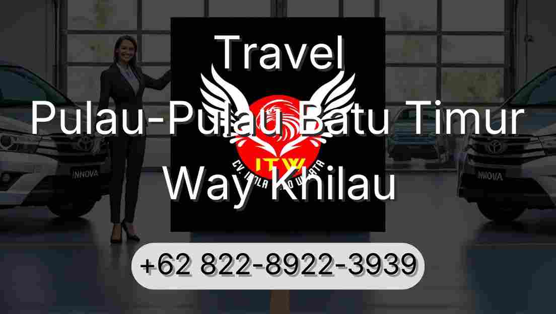 Travel Pulau-Pulau Batu Timur Way Khilau