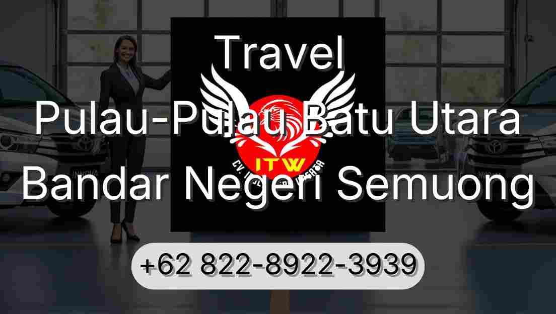 Travel Pulau-Pulau Batu Utara Bandar Negeri Semuong