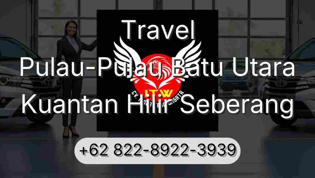 Travel Pulau-Pulau Batu Utara Kuantan Hilir Seberang