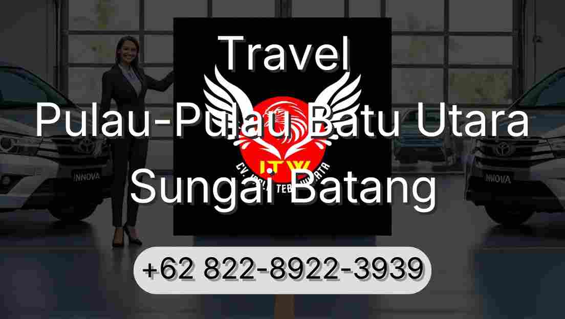 Travel Pulau-Pulau Batu Utara Sungai Batang