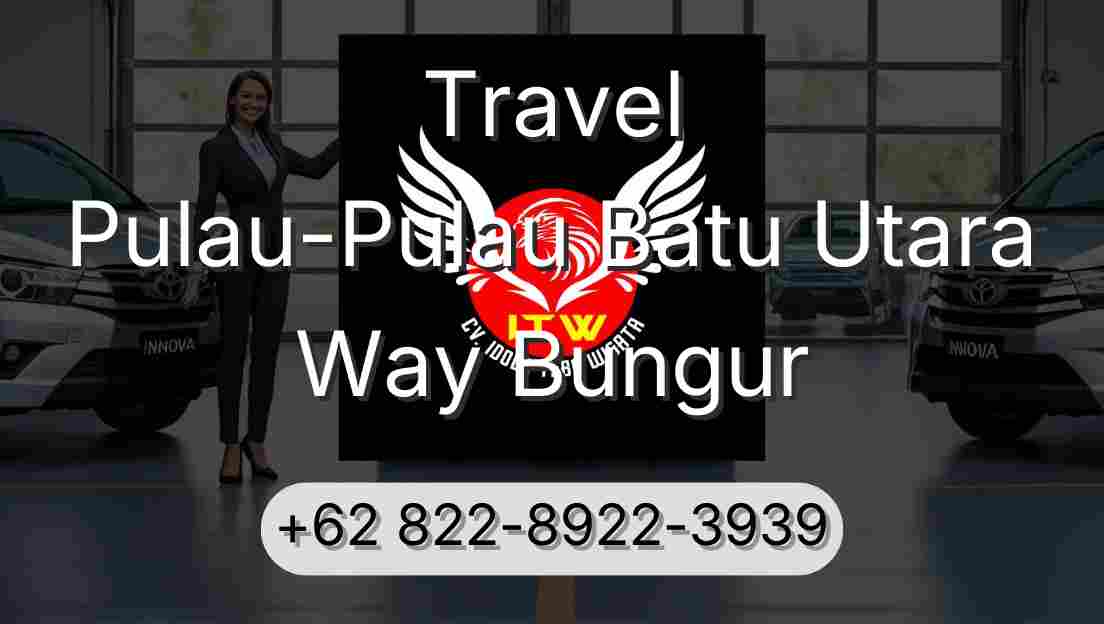 Travel Pulau-Pulau Batu Utara Way Bungur