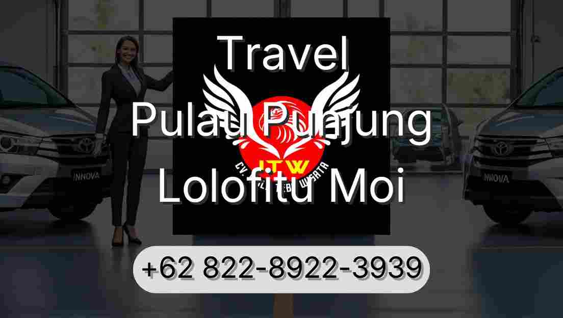 Travel Pulau Punjung Lolofitu Moi