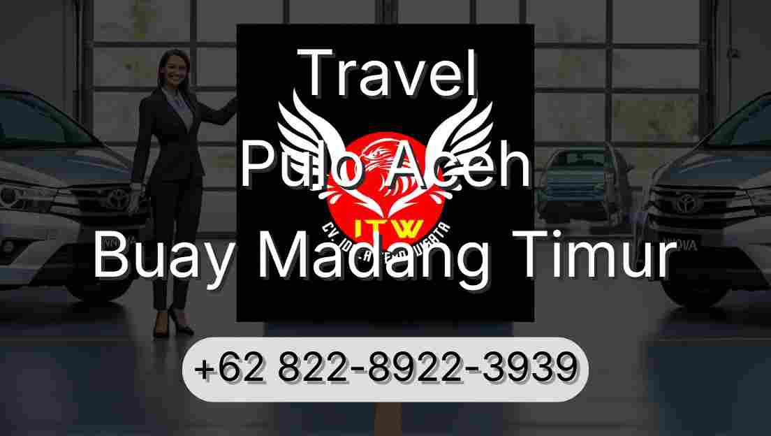 Travel Pulo Aceh Buay Madang Timur