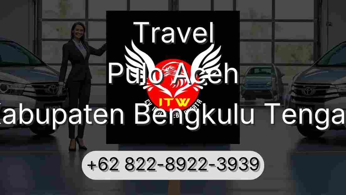 Travel Pulo Aceh Kabupaten Bengkulu Tengah