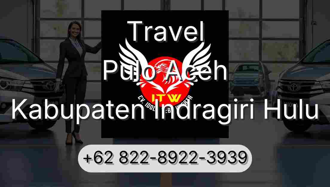 Travel Pulo Aceh Kabupaten Indragiri Hulu