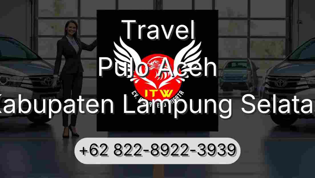 Travel Pulo Aceh Kabupaten Lampung Selatan