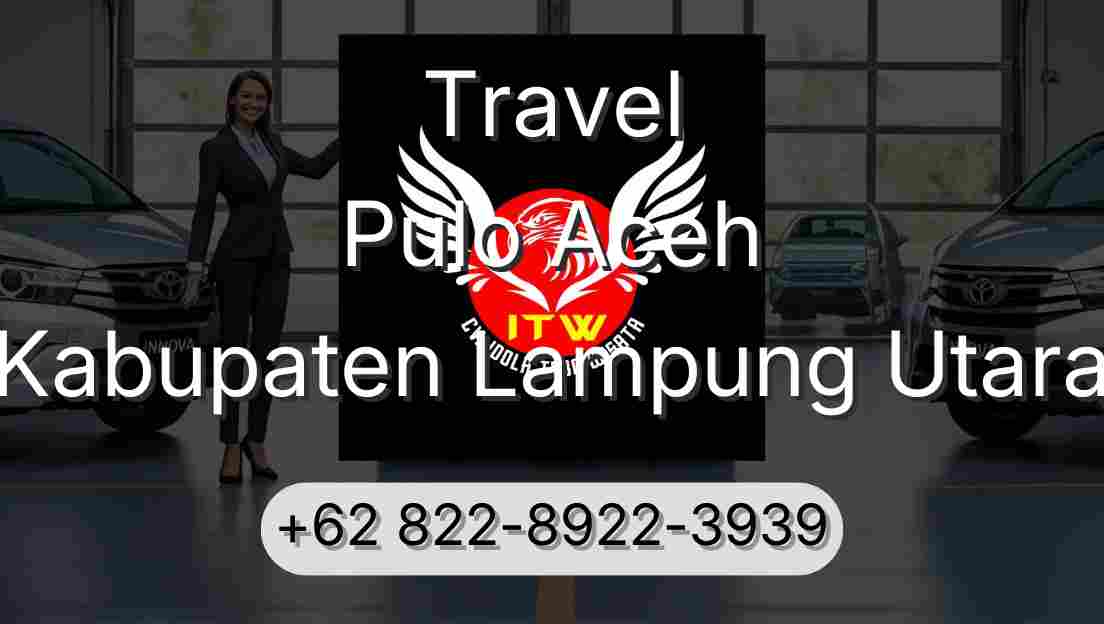Travel Pulo Aceh Kabupaten Lampung Utara